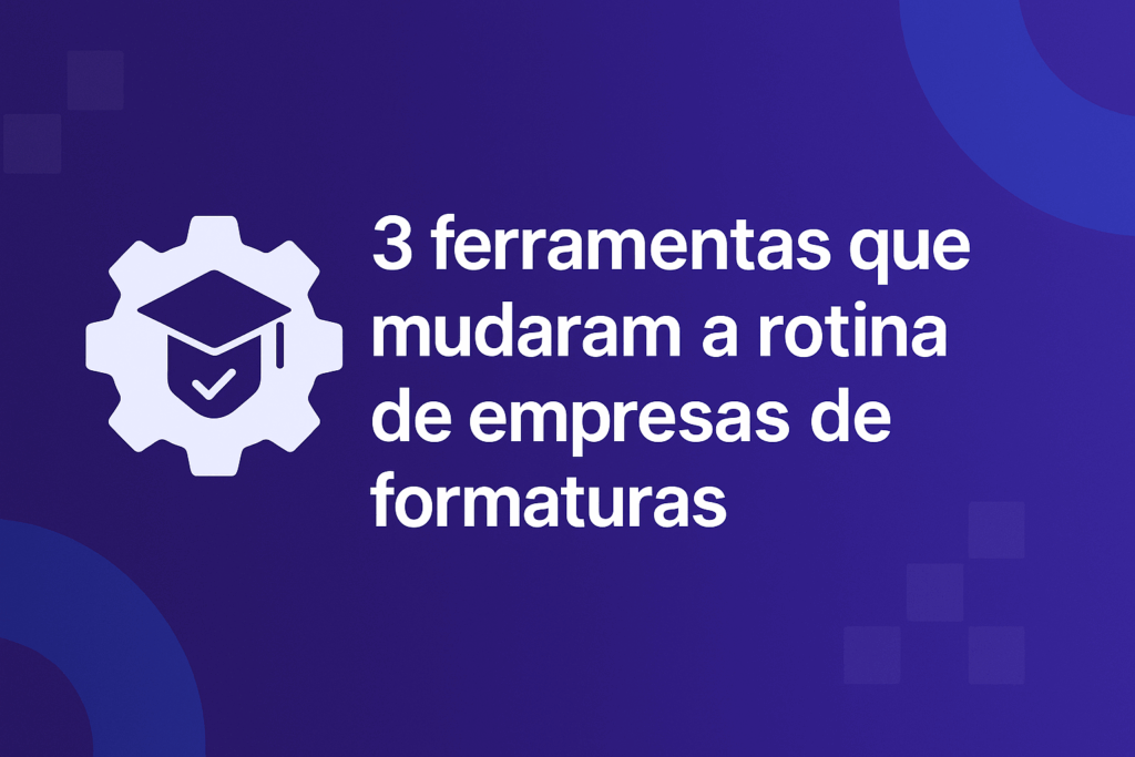 Imagem de capa em formato horizontal com fundo roxo, contendo o título '3 ferramentas que mudaram a rotina de empresas de formaturas' em letras brancas, ao lado de um ícone de engrenagem com um capelo e símbolo de verificação, representando organização e tecnologia no setor de formaturas.