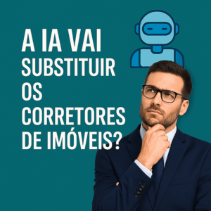 Homem de terno com expressão pensativa ao lado da frase “A IA vai substituir os corretores de imóveis?” sobre fundo verde-azulado, acompanhado de um ícone de robô.