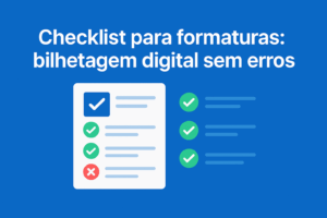 Checklist para formaturas: bilhetagem digital sem erros em 15 minutos para garantir entrada rápida e segura.