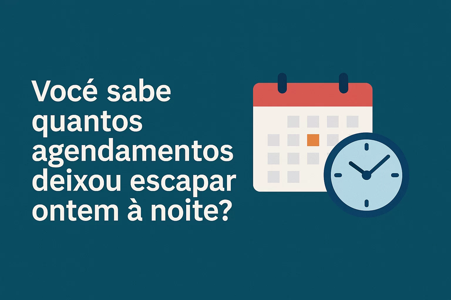 Imagem de capa horizontal com fundo escuro e texto em destaque: 'Você sabe quantos agendamentos deixou escapar ontem à noite?', ao lado de um smartphone com agenda digital, representando a urgência e o comportamento do cliente moderno fora do horário comercial.