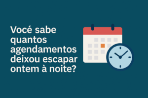 Imagem de capa horizontal com fundo escuro e texto em destaque: 'Você sabe quantos agendamentos deixou escapar ontem à noite?', ao lado de um smartphone com agenda digital, representando a urgência e o comportamento do cliente moderno fora do horário comercial.
