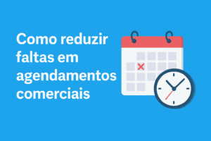 Imagem de capa horizontal com fundo ilustrado em tons claros e o título 'Como reduzir faltas em agendamentos comerciais' em destaque, acompanhada de ilustrações de calendário, relógio e notificações, representando organização e lembretes automatizados.