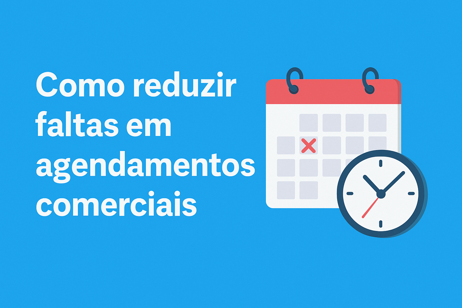 Imagem de capa horizontal com fundo ilustrado em tons claros e o título 'Como reduzir faltas em agendamentos comerciais' em destaque, acompanhada de ilustrações de calendário, relógio e notificações, representando organização e lembretes automatizados.