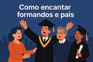 Ilustração em estilo flat com o título "Como encantar formandos e pais", representando uma celebração de formatura com formandos e familiares sorrindo, transmitindo emoção, conexão e satisfação com o evento.