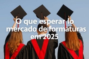 Imagem de capa horizontal com o texto ‘O que esperar do mercado de formaturas em 2025’, destacando tendências, desafios e oportunidades para empresas do setor, representada por elementos visuais de formatura como beca, diploma e celebração.