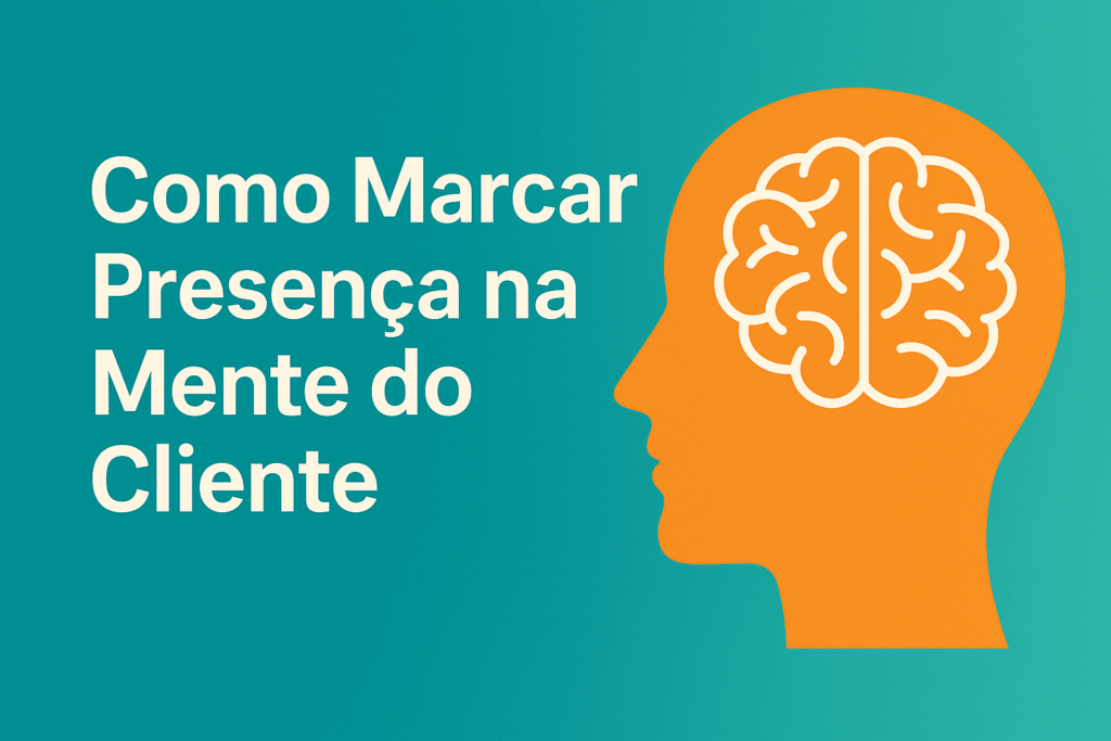 Imagem ilustrativa com elementos gráficos que representam conexão com clientes, comunicação e presença de marca, acompanhada do título “Como Marcar Presença na Mente do Cliente” em destaque.