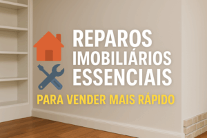 Capa do artigo sobre reparos imobiliários essenciais para vender mais rápido, com ícones de casa e ferramentas em frente a um ambiente interno.