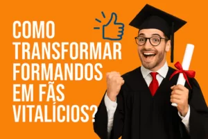 Imagem digital com design em 2D exibindo a frase “Como transformar formandos em fãs vitalícios” em letras grandes e chamativas. Ao fundo, elementos gráficos remetem ao universo de formaturas, como capelo (chapéu de formando), diploma e celebração. Ideal para ilustrar artigo sobre fidelização de clientes no setor de formaturas.