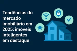 Tendências do mercado imobiliário em 2025: imóveis inteligentes em destaque, com ícones de automação, segurança, energia solar e conectividade.